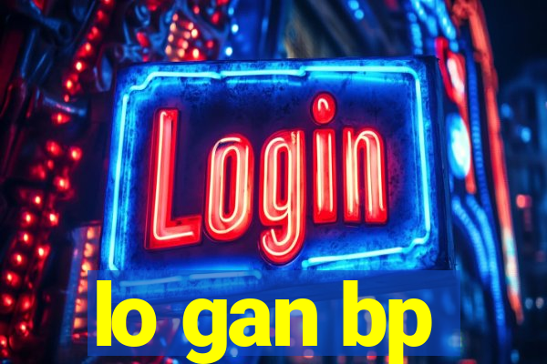 lo gan bp