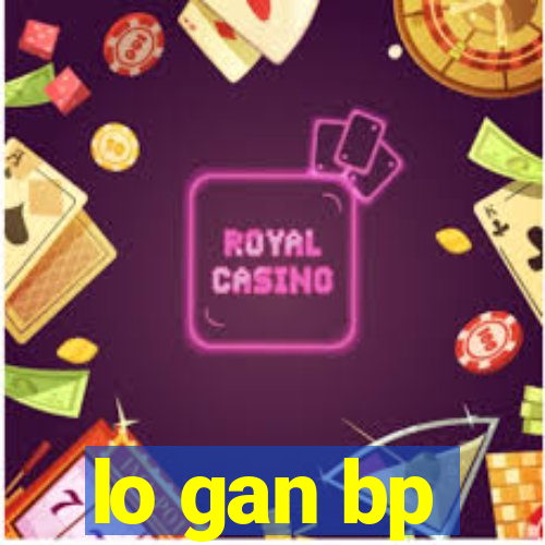 lo gan bp