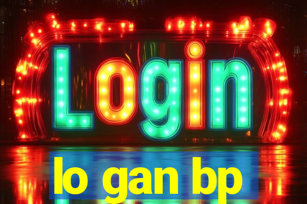 lo gan bp