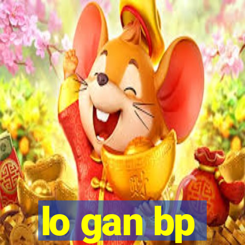 lo gan bp