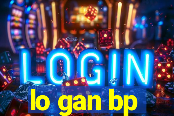 lo gan bp