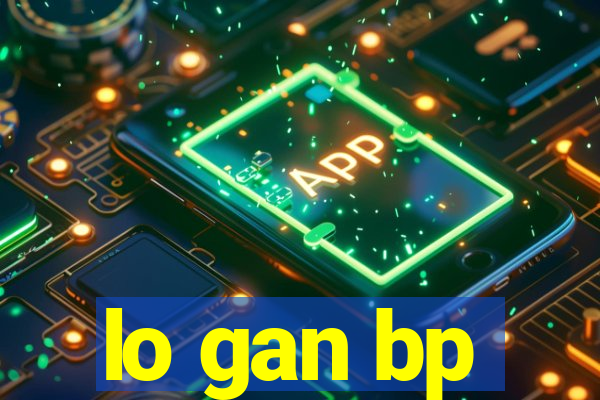 lo gan bp