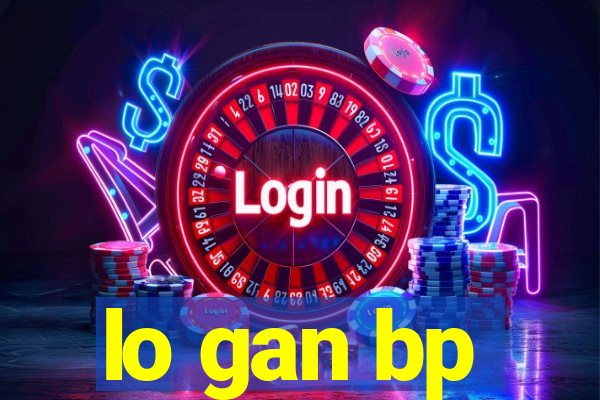 lo gan bp