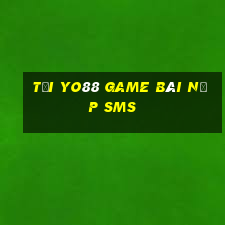 Tại Yo88 Game Bài Nạp Sms