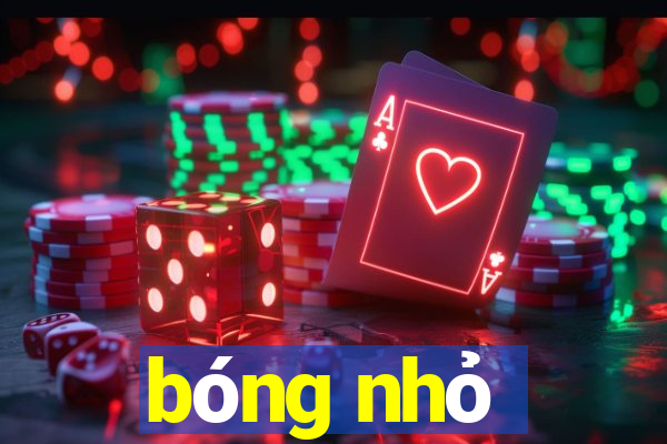 bóng nhỏ