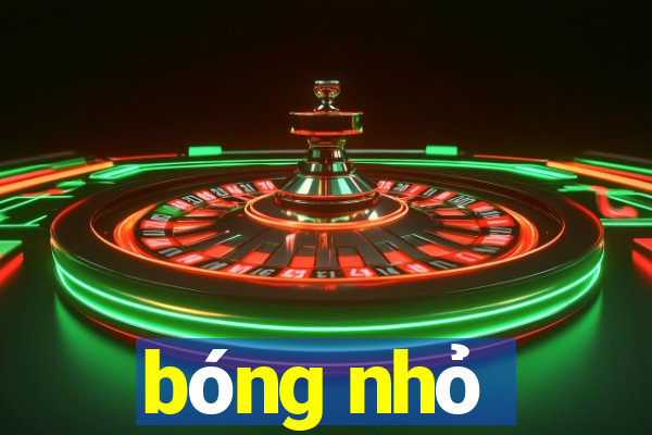 bóng nhỏ