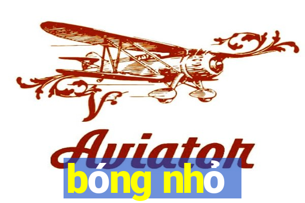 bóng nhỏ