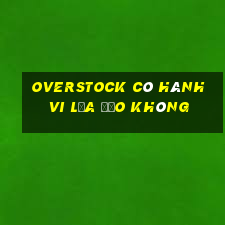 Overstock có hành vi lừa đảo không