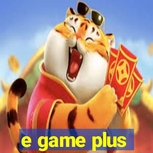 e game plus