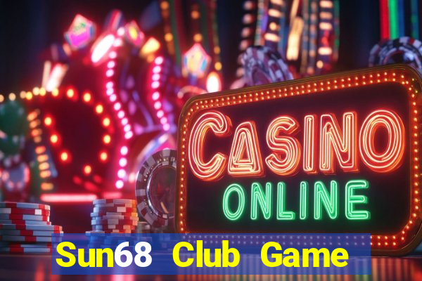 Sun68 Club Game Bài Slot Đổi Thưởng