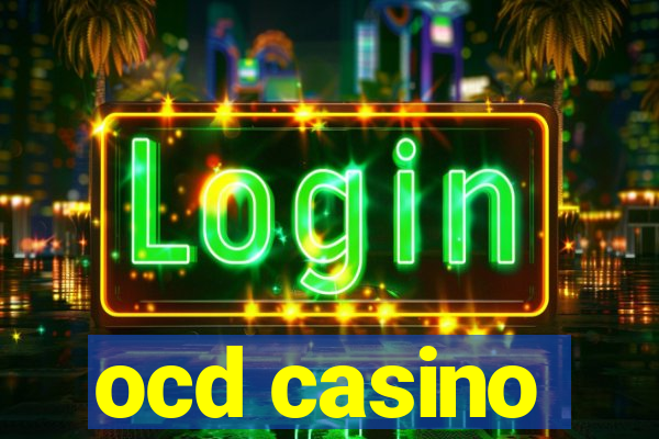 ocd casino