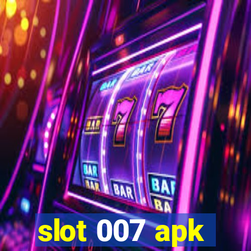 slot 007 apk