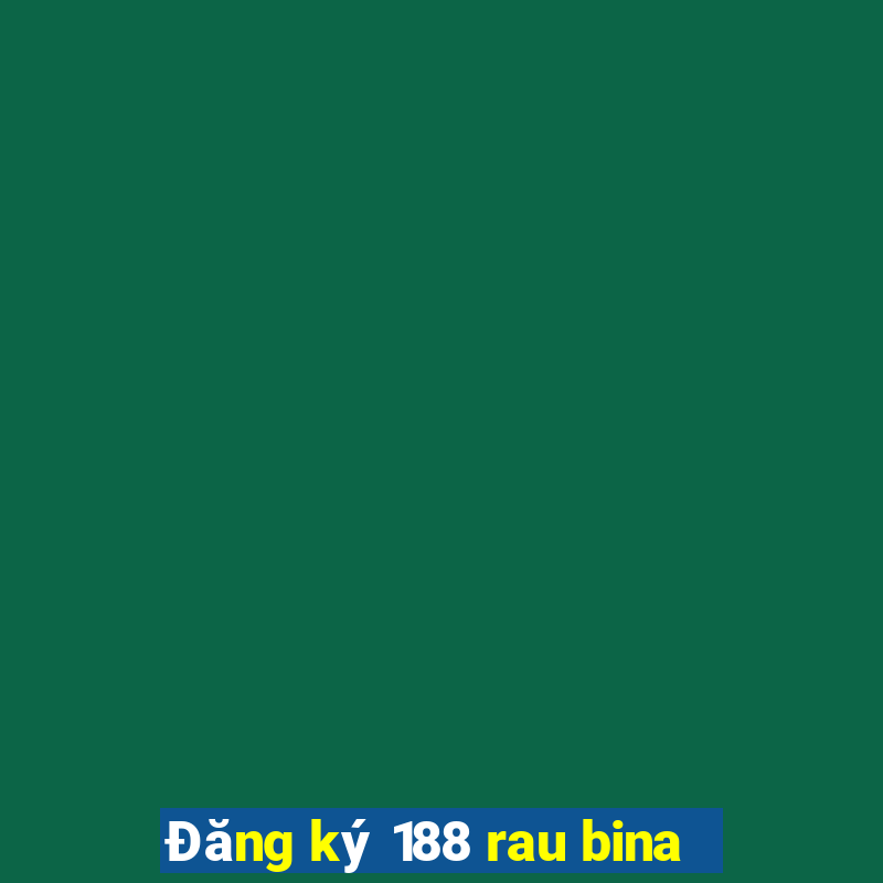 Đăng ký 188 rau bina