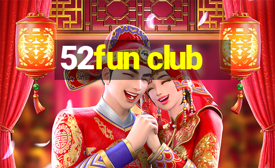 52fun club