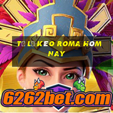 tỷ lệ kèo roma hôm nay