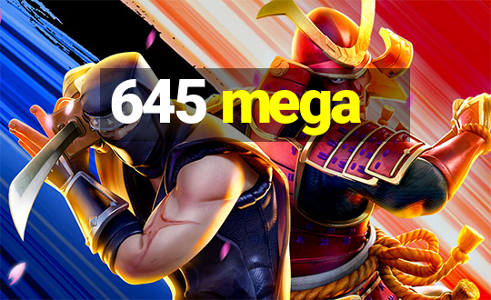 645 mega