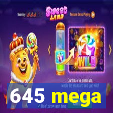 645 mega