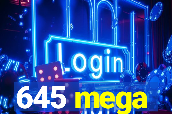 645 mega