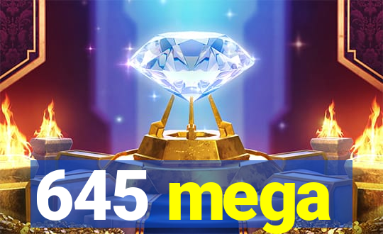 645 mega