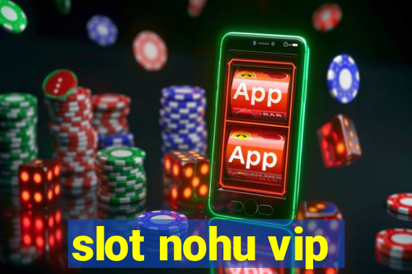 slot nohu vip