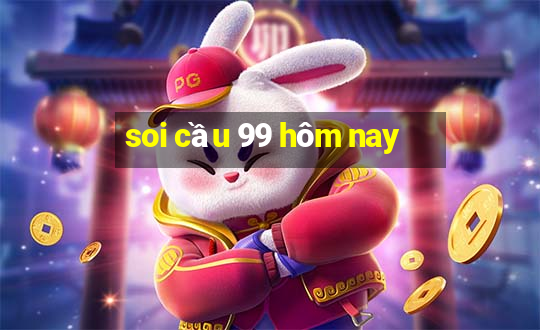 soi cầu 99 hôm nay