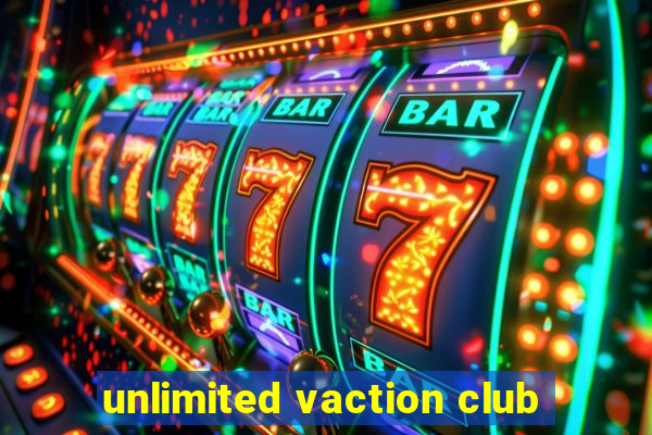 unlimited vaction club