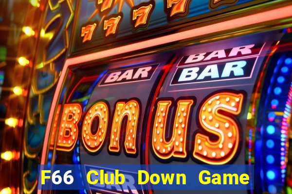 F66 Club Down Game Bài Vui