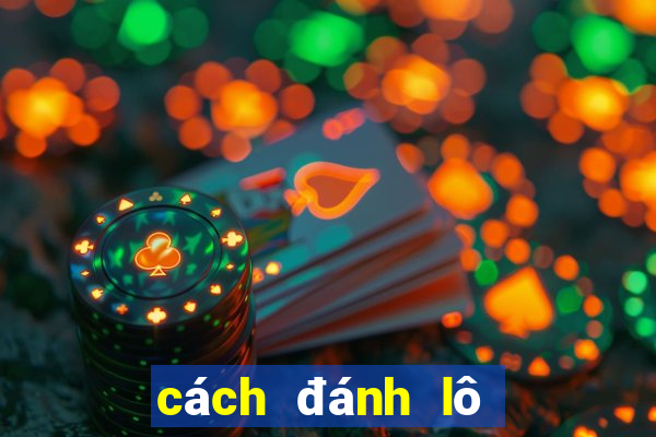 cách đánh lô miền trung