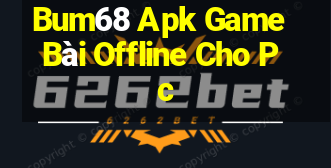 Bum68 Apk Game Bài Offline Cho Pc