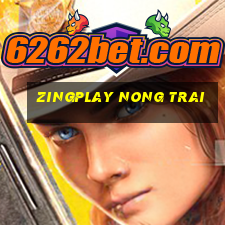 zingplay nong trai