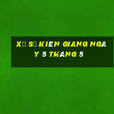 xổ số kiên giang ngày 5 tháng 5