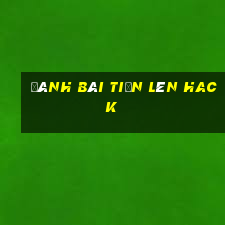 đánh bài tiến lên hack