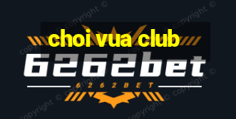 choi vua club