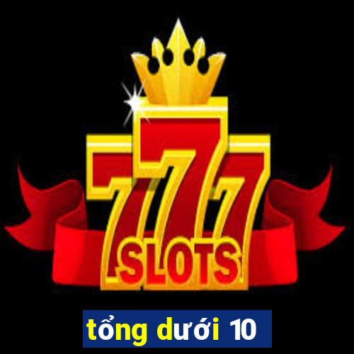 tổng dưới 10