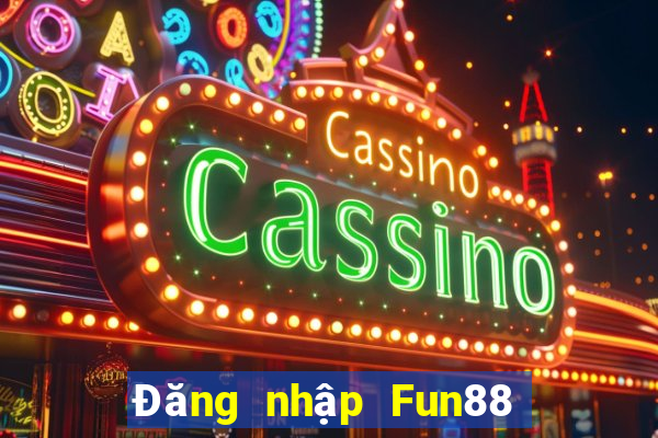 Đăng nhập Fun88 là có 188 thưởng