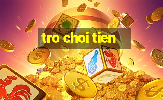 tro choi tien