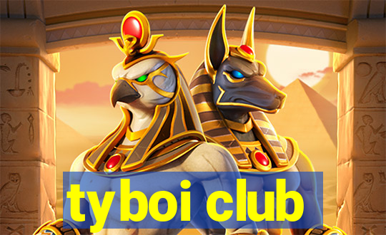 tyboi club