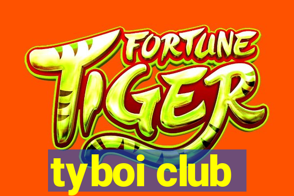 tyboi club