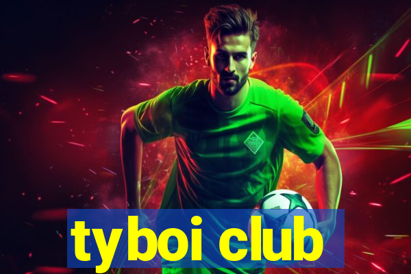 tyboi club