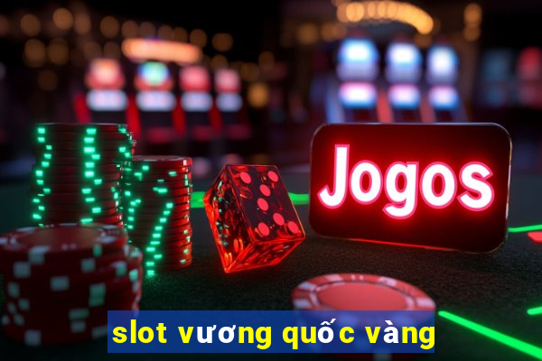 slot vương quốc vàng