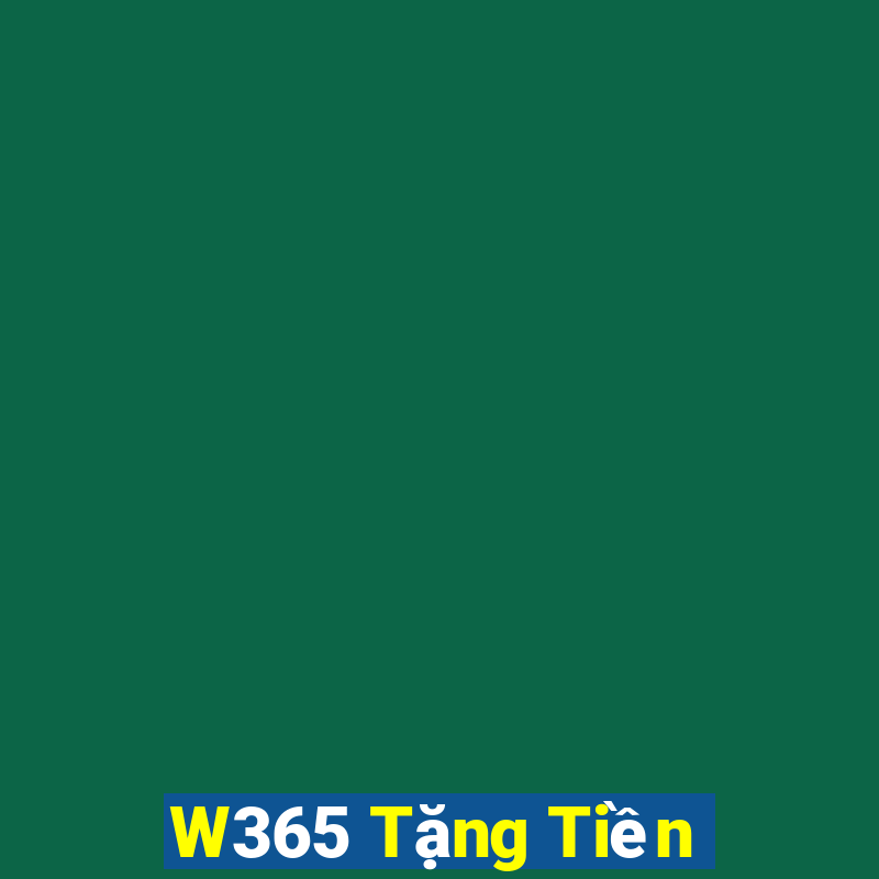 W365 Tặng Tiền