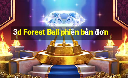 3d Forest Ball phiên bản đơn