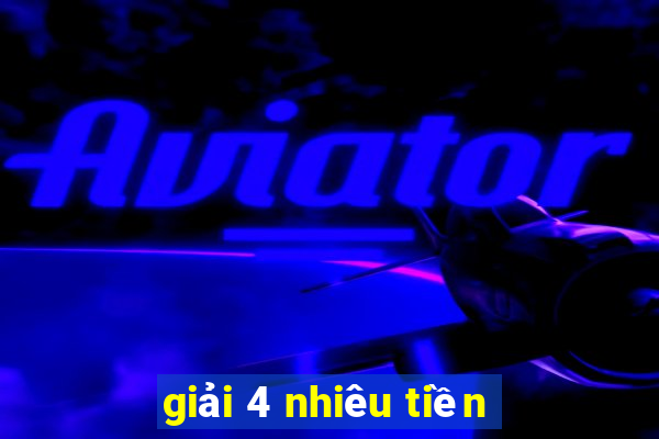 giải 4 nhiêu tiền