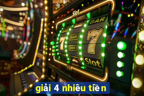 giải 4 nhiêu tiền