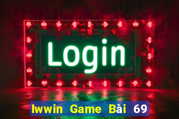 Iwwin Game Bài 69 Doi Thuong