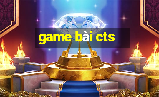 game bài cts