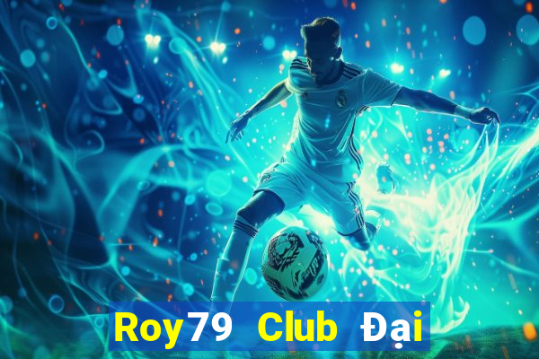 Roy79 Club Đại Lý Cấp 1 Game Bài