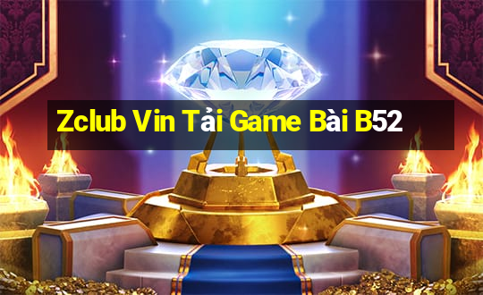 Zclub Vin Tải Game Bài B52