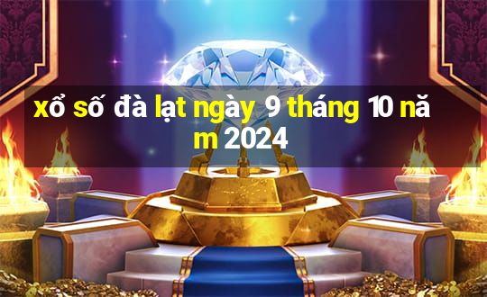 xổ số đà lạt ngày 9 tháng 10 năm 2024