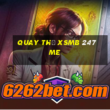 quay thử xsmb 247 me